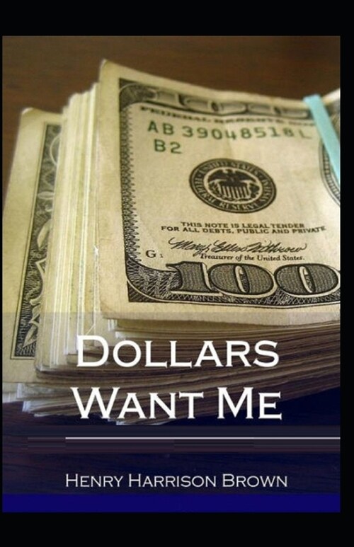 Dollars Want Me: Illustrated Edition (Paperback)