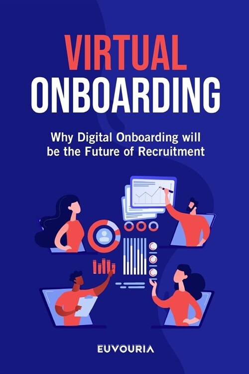 Virtual Onboarding: Why Digital Onboarding Will Be the Future of Recruitment (Paperback)