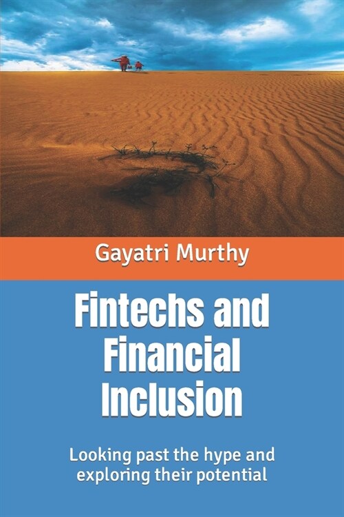 Fintechs and Financial Inclusion: Looking past the hype and exploring their potential (Paperback)