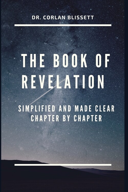 The Book of Revelation: Simplified and Made Clear Chapter by Chapter (Paperback)