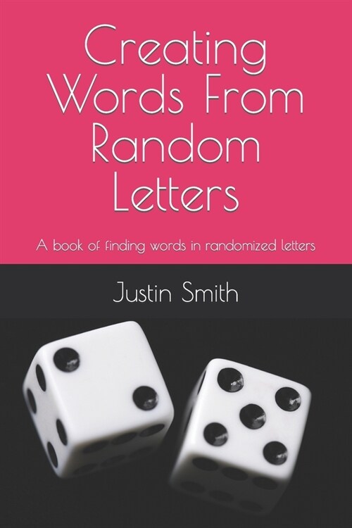 Creating Words From Random Letters: A book of finding words in randomized letters (Paperback)