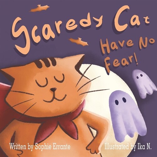 Scaredy Cat, Have No Fear!: Childrens Book About Overcoming Fears, Anxiety, and Worries (Paperback)