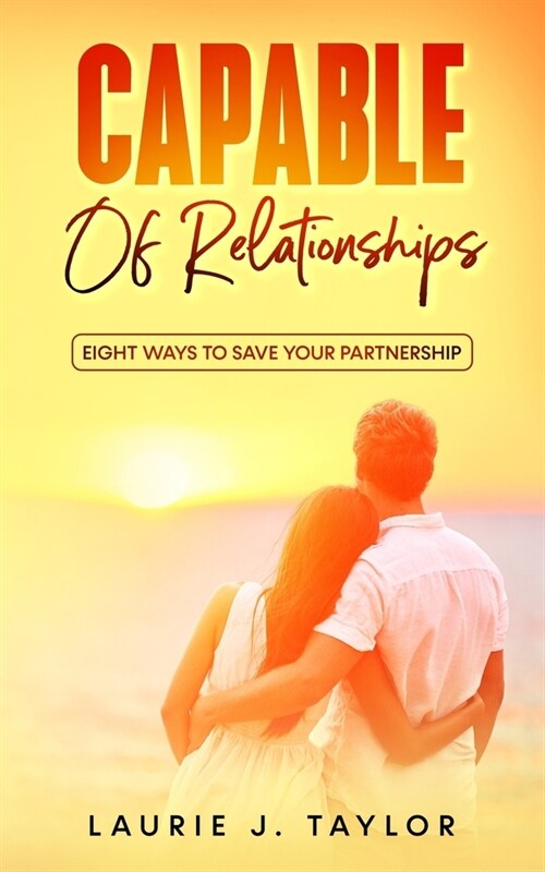 Capable of Relationships: Eight Ways to Save Your Partnership (Paperback)