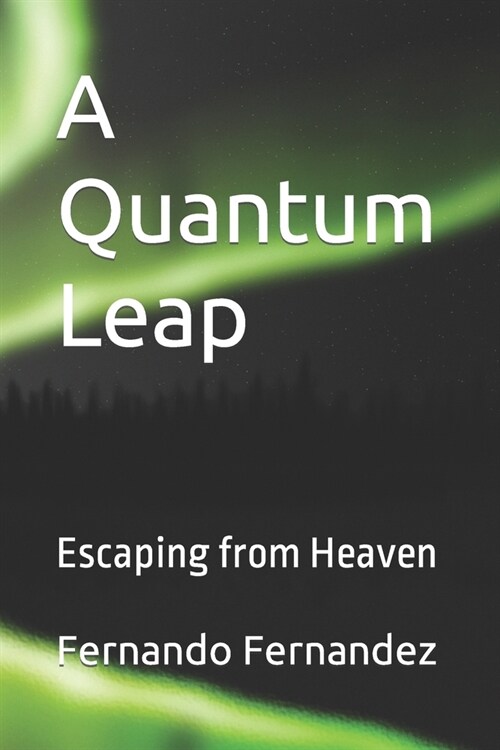 A Quantum Leap: Escaping from Heaven (Paperback)