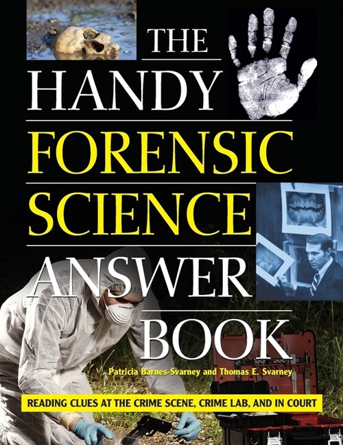 The Handy Forensic Science Answer Book: Reading Clues at the Crime Scene, Crime Lab and in Court (Hardcover)