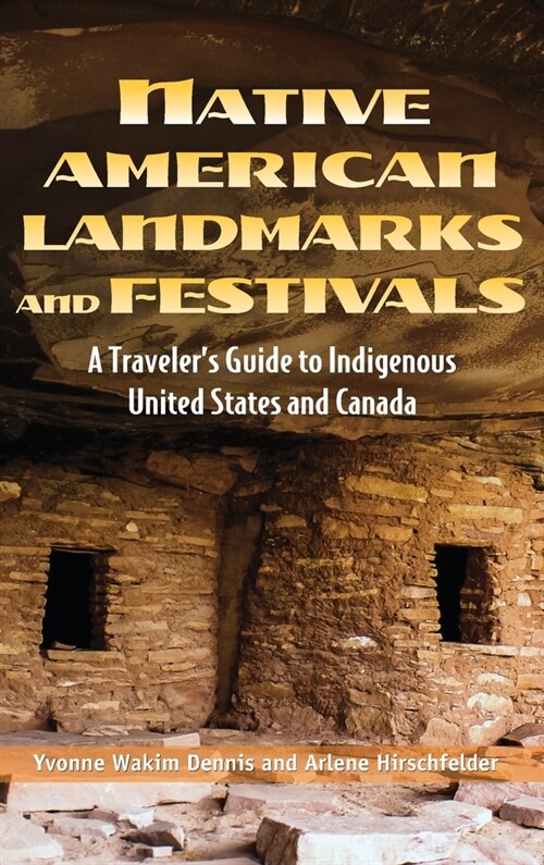 Native American Landmarks and Festivals: A Travelers Guide to Indigenous United States and Canada (Hardcover)