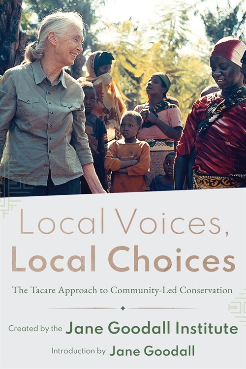 Local Voices, Local Choices: The Tacare Approach to Community-Led Conservation (Hardcover)