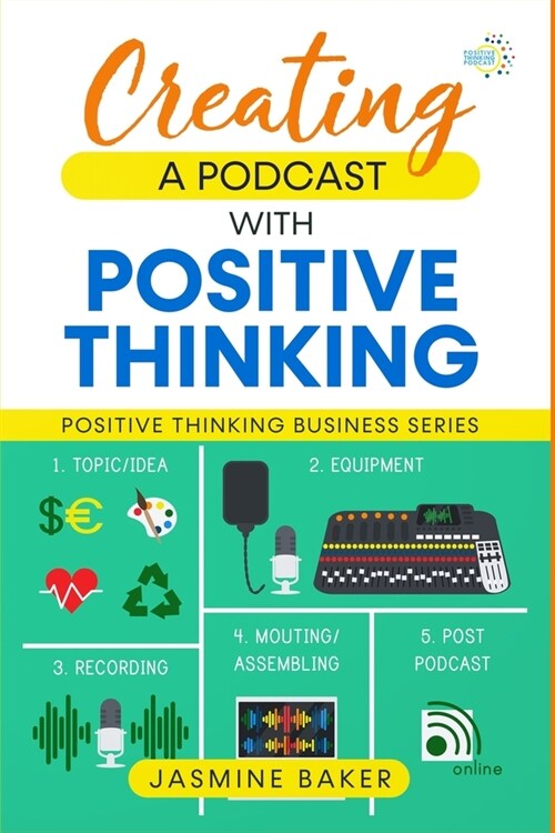 Creating a Podcast with Positive Thinking (Paperback)
