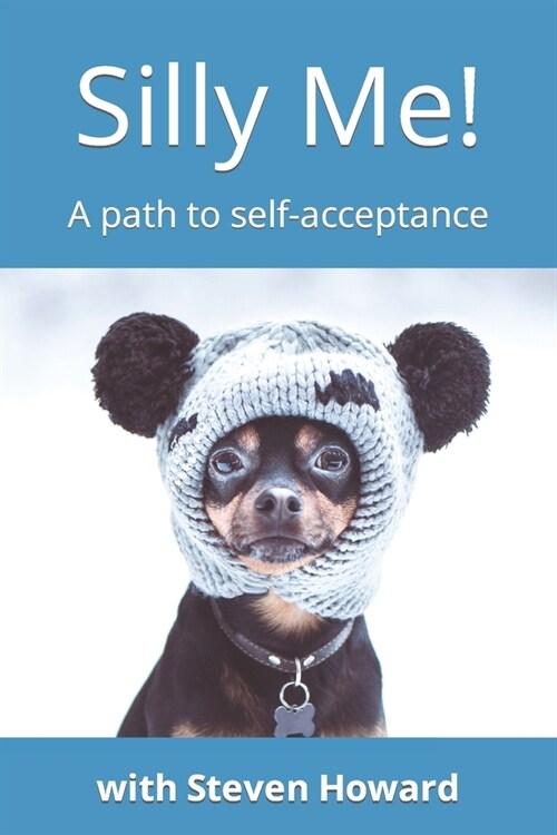 Silly Me! A path to self-acceptance (Paperback)