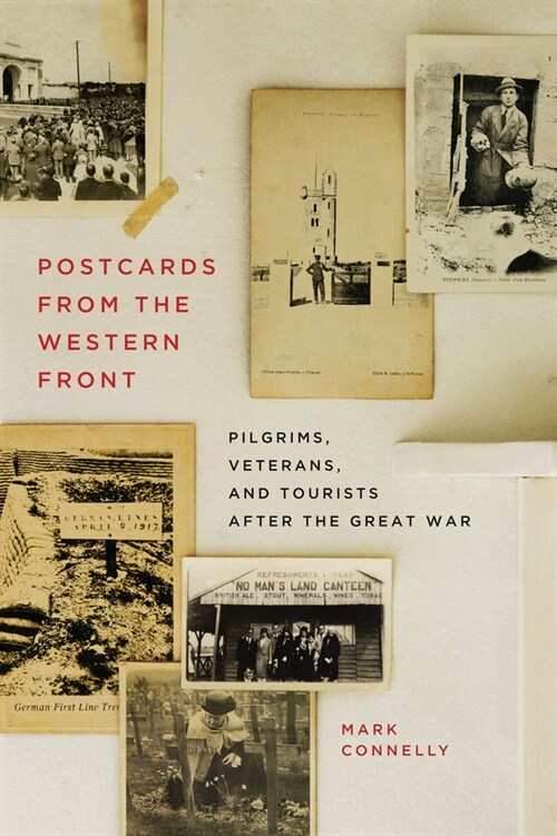 Postcards from the Western Front: Pilgrims, Veterans, and Tourists After the Great War Volume 17 (Paperback)