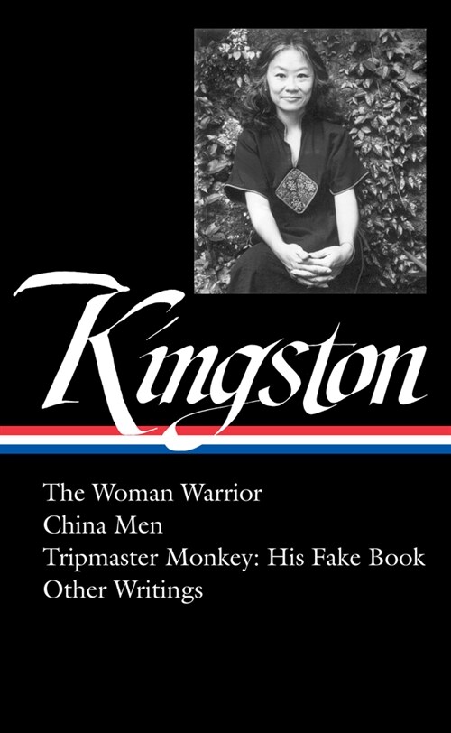 Maxine Hong Kingston: The Woman Warrior, China Men, Tripmaster Monkey, Hawaii O Ne Summer, Other Writings (Loa #355) (Hardcover)