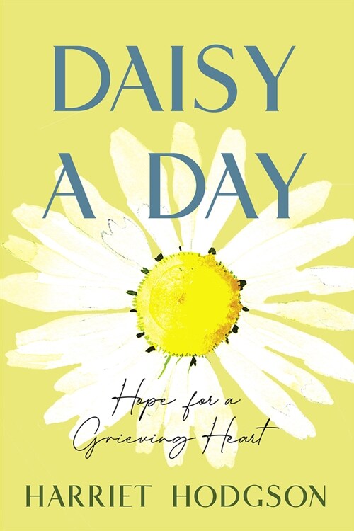 Daisy a Day: Hope for a Grieving Heart (Paperback)