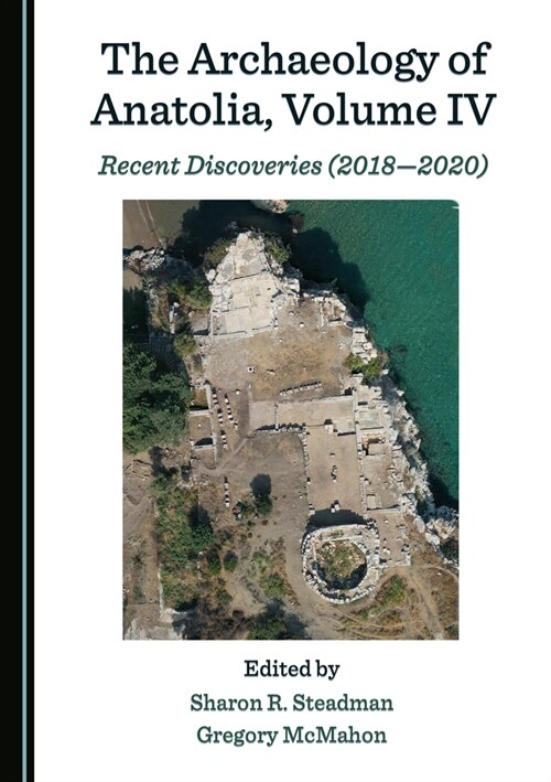 The Archaeology of Anatolia, Volume IV: Recent Discoveries (2018?2020) (Paperback)