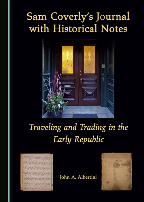Sam Coverlys Journal with Historical Notes: Traveling and Trading in the Early Republic (Hardcover)