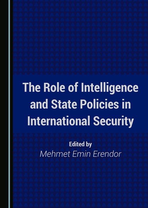 The Role of Intelligence and State Policies in International Security (Hardcover)