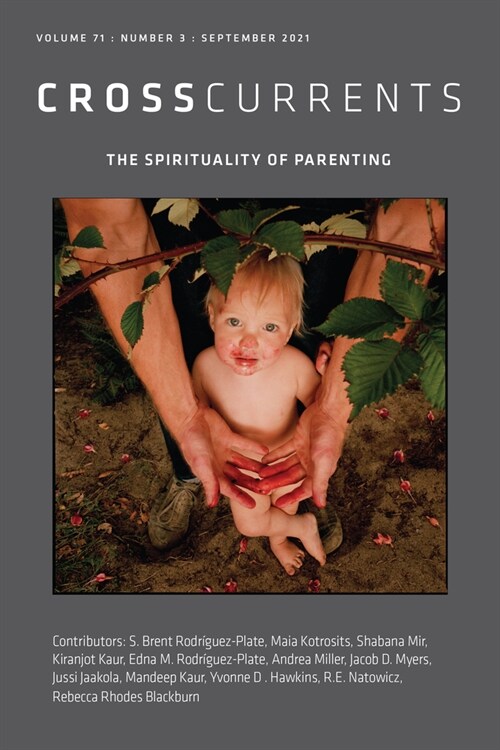 Crosscurrents: The Spirituality of Parenting: Volume 71, Number 3, September 2021 (Paperback)