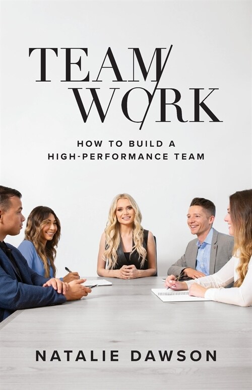 TeamWork: How to Build a High-Performance Team (Paperback)