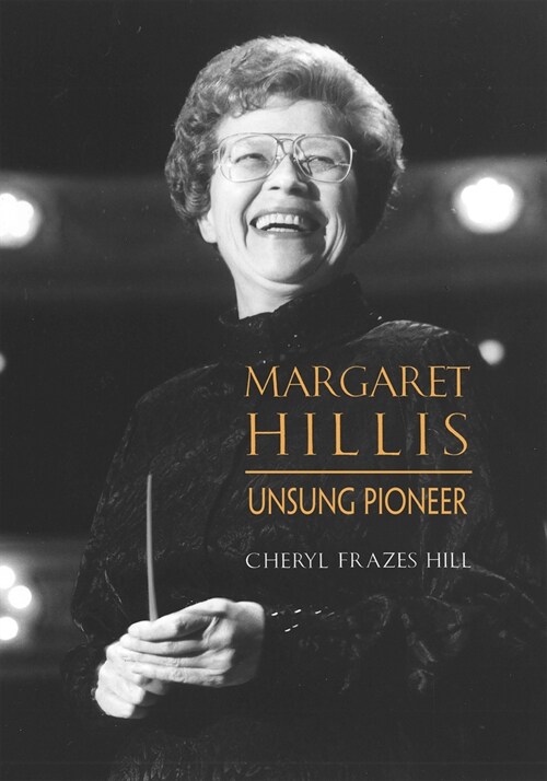 Margaret Hillis: Unsung Pioneer (Hardcover)