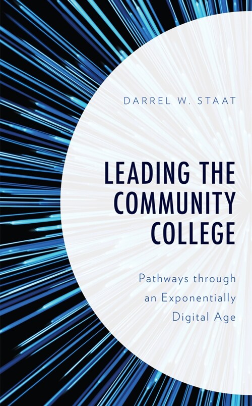 Leading the Community College: Pathways Through an Exponentially Digital Age (Paperback)