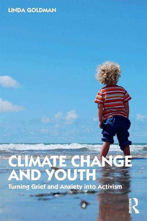 Climate Change and Youth : Turning Grief and Anxiety into Activism (Paperback)