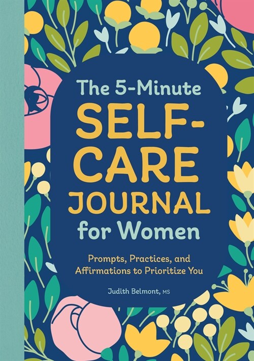 The 5-Minute Self-Care Journal for Women: Prompts, Practices, and Affirmations to Prioritize You (Paperback)