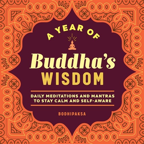 A Year of Buddhas Wisdom: Daily Meditations and Mantras to Stay Calm and Self-Aware (Paperback)