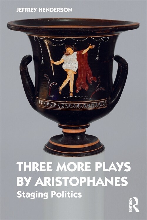 Three More Plays by Aristophanes : Staging Politics (Paperback)