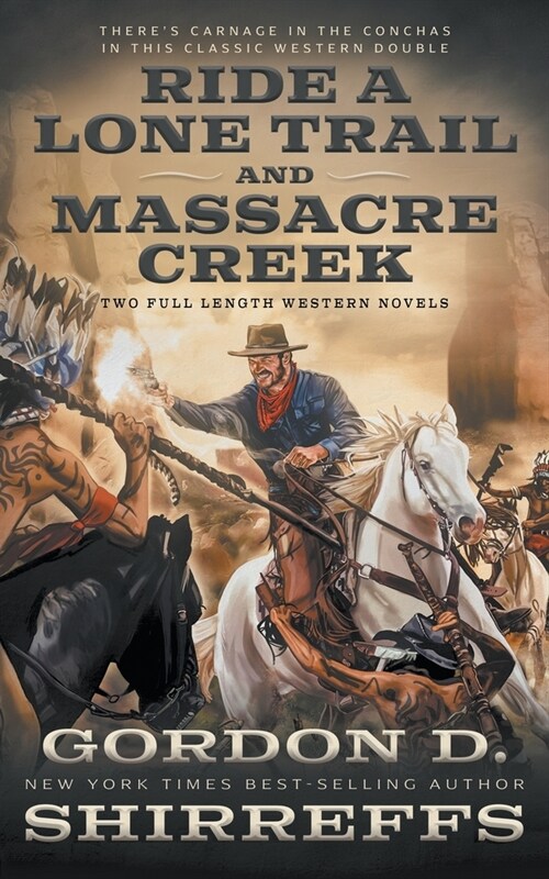 Ride A Lone Trail and Massacre Creek: Two Full Length Western Novels (Paperback)