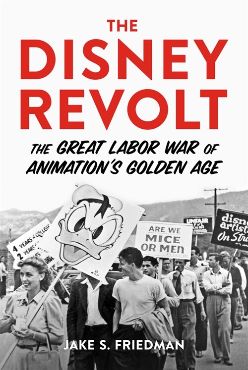 The Disney Revolt: The Great Labor War of Animations Golden Age (Hardcover)