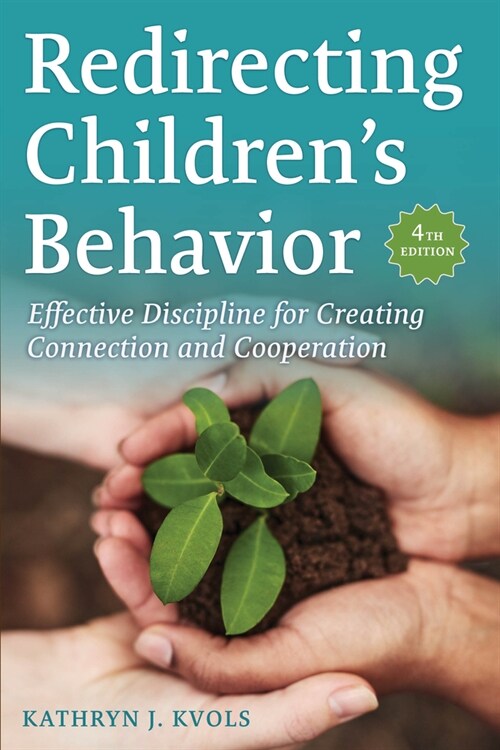 Redirecting Childrens Behavior: Effective Discipline for Creating Connection and Cooperation (Paperback, 4, Fourth Edition)