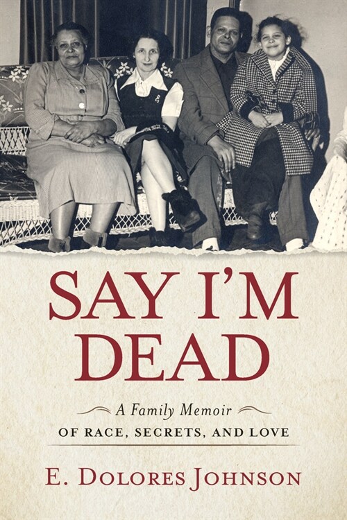 Say Im Dead: A Family Memoir of Race, Secrets, and Love (Paperback)