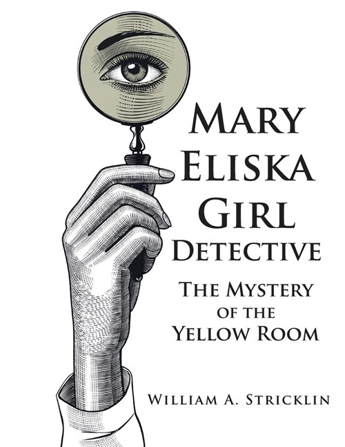Mary Eliska Girl Detective: The Mystery of the Yellow Room (Paperback)