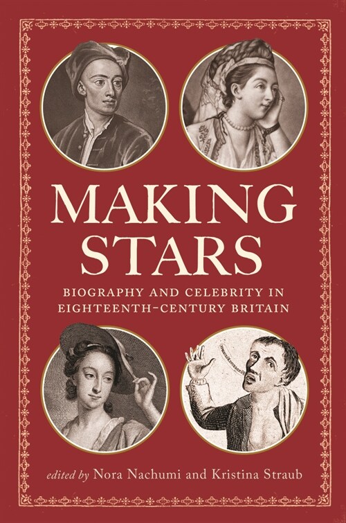 Making Stars: Biography and Celebrity in Eighteenth-Century Britain (Hardcover)