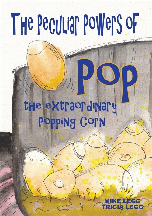 The Peculiar Powers of Pop the Extraordinary Popping Corn (Paperback)