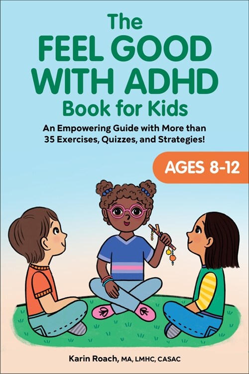 The Feel Good with ADHD Book for Kids: An Empowering Guide with More Than 35 Exercises, Quizzes, and Strategies! (Paperback)