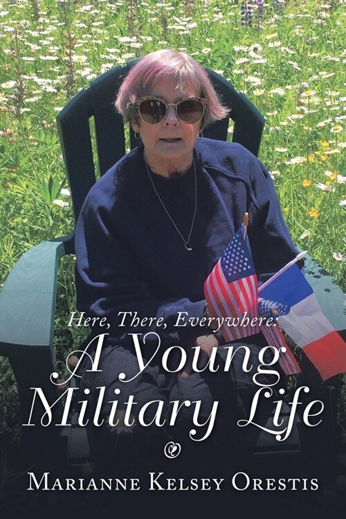 Here, There, Everywhere: a Young Military Life (Paperback)