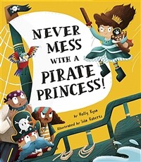 Never Mess with a Pirate Princess! (Hardcover)