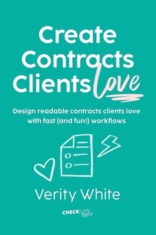 Create Contracts Clients Love: Design readable contracts your clients will love with fast and (fun!) workflows (Paperback, 2)