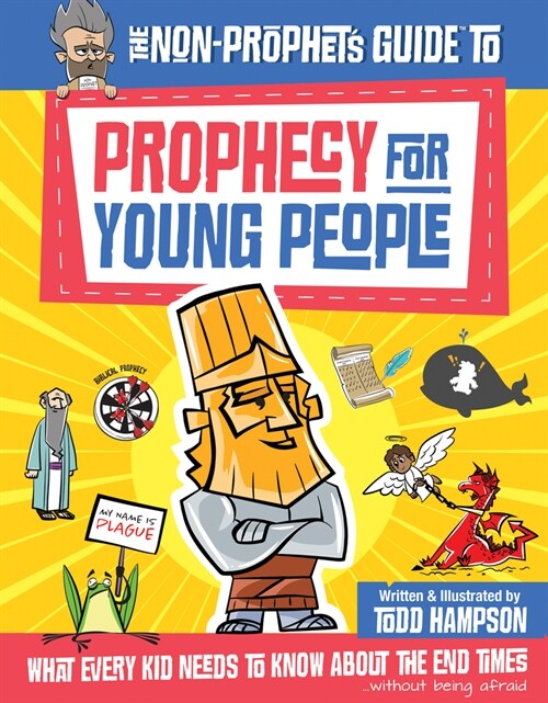 The Non-Prophets Guide to Prophecy for Young People: What Every Kid Needs to Know about the End Times (Paperback)