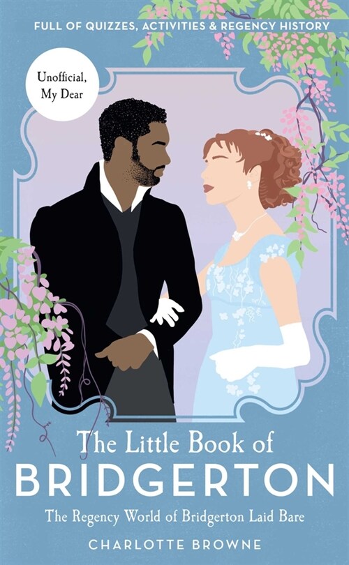 The Little Book of Bridgerton: The Regency World of Bridgerton Laid Bare (Bridgerton TV Series, the Duke and I) (Hardcover)