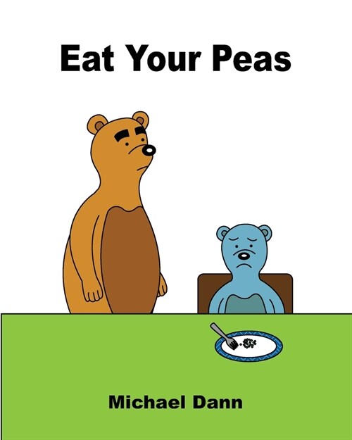Eat Your Peas: A Rhyming Story About A Brown Bear And Blue Bear For Toddlers And Preschoolers (Paperback)