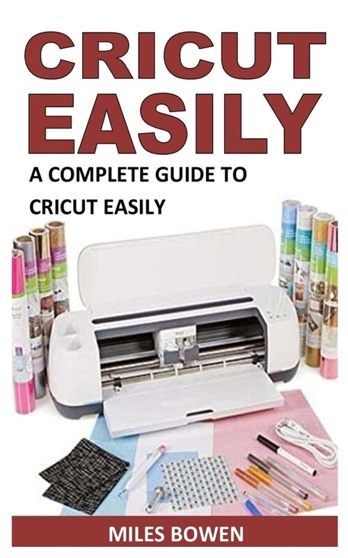 Cricut Easily: A Complete Guide to Cricut Easily (Paperback)