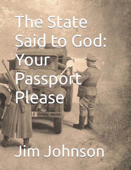 The State Said to God: Your Passport Please (Paperback)