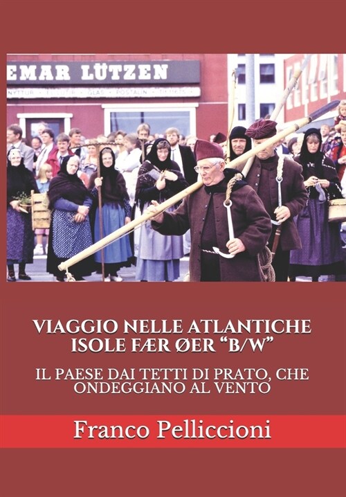 Viaggio Nelle Atlantiche Isole F? ?r B/W: Il Paese Dai Tetti Di Prato, Che Ondeggiano Al Vento (Paperback)