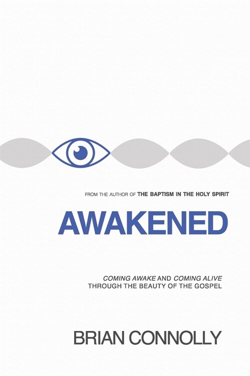 Awakened: Coming Awake and Coming Alive to the Beauty of the Gospel (Paperback)