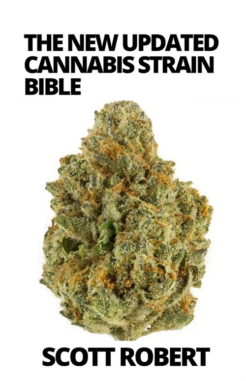 The New Updated Cannabis Strain Bible: The Ultimate Guide Book About Cannabis Strains (Paperback)