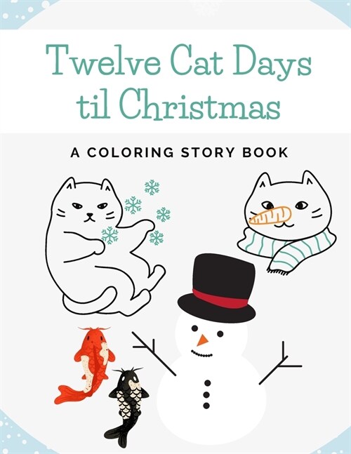 Twelve Cat Days til Christmas: A Coloring Story Book (Paperback)