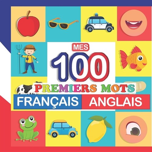 mes 100 premiers mots Fran?is-Anglais: Apprendre (Anglais) enfants 2 ?7 ans (Paperback)