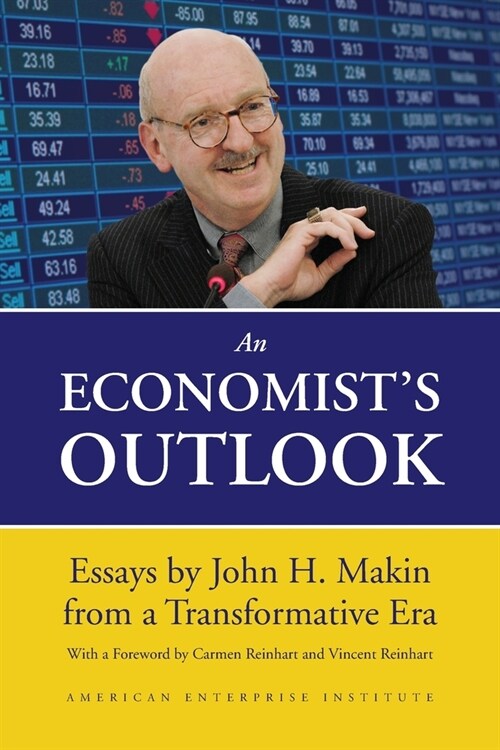 An Economists Outlook: Essays by John H. Makin from a Transformative Era (Paperback)