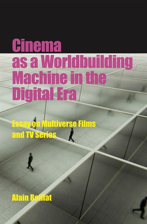 Cinema as a Worldbuilding Machine in the Digital Era: Essay on Multiverse Films and TV Series (Paperback)